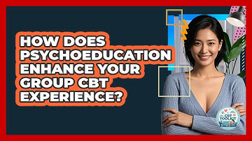 How Does Psychoeducation Enhance Your Group CBT Experience? - CBT Toolkit