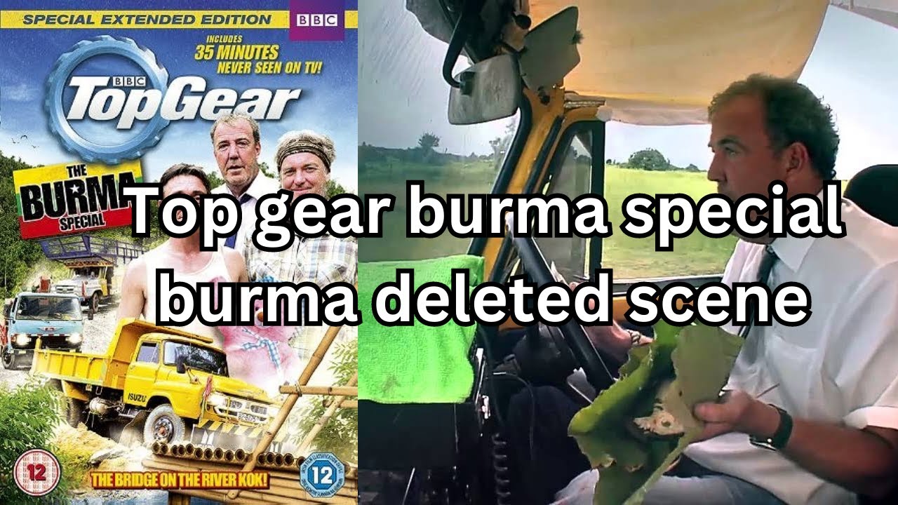 top gear burma special burma deleted scene top gear burma full