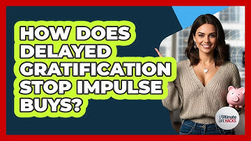 How Does Delayed Gratification Stop Impulse Buys? - Ultimate Life Hacks