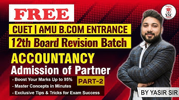 Part-3 Admission of Partner |Accountancy|CUET | AMU B.com Ent. 25-26 |Free 12th Board Revision #cuet