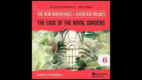 The Case of the Royal Gardens (The New Adventures of Sherlock Holmes, Episode 6) - Full Audiobook