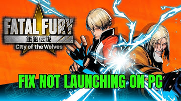 How To Fix FATAL FURY: City of the Wolves Not Launching/Won