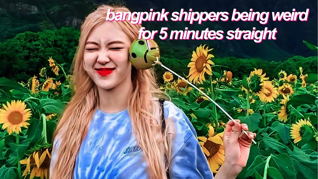 bangpink shippers being delusional for 4 minutes straight