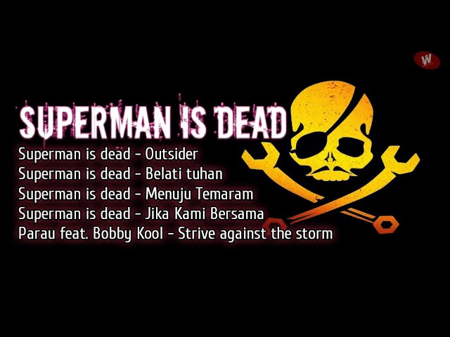 SUPERMAN IS DEAD - Playlist Hits BIKIN SEMANGAT class=