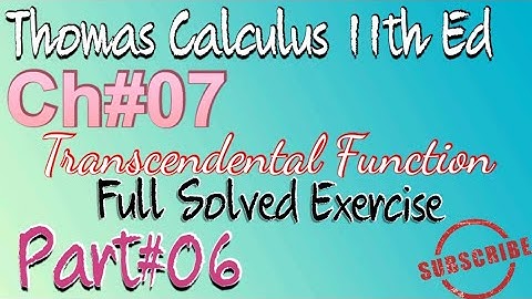 TRANSCENDENTAL function (Question#14-17) Ch#7 Exercise# 7.1//Thomas calculus 11th Ed