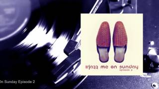 #Jazz Me On Sunday Episode 2 (Full Album)