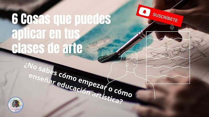 Cómo enseñar educación artística - 6 consejos para tus clases de artes