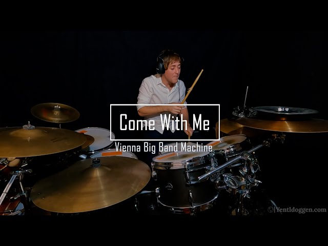 Come With Me - Vienna Big Band Machine - Drum Cover | Yentl Doggen Drums