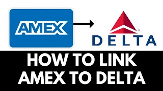 How To Link Amex To Delta | How To Link American Express To Delta Skymiles