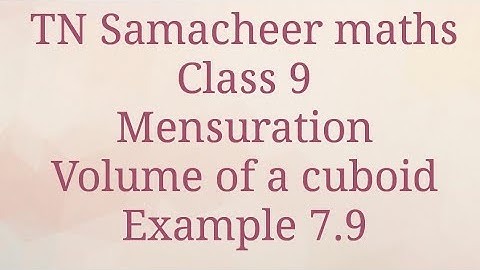 Volume of a cuboid/Example 7.9 Mensuration Class 9 Tamilnadu Samacheer maths Nithyaganesh Maths