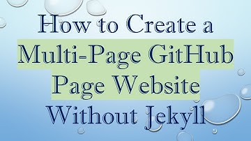 How to Create a Multi-Page GitHub Page Website Without Jekyll