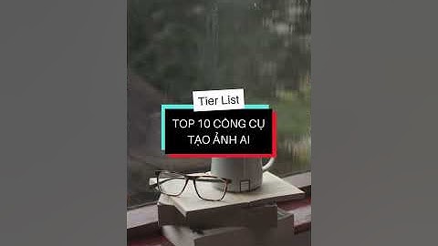 Xếp hạng công cụ tạo ảnh AI tốt nhất - Ranking The Best AI Image Generation Tools
