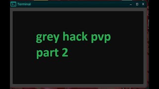 This is Grey Hack: PVP part 2  (this is a game)
