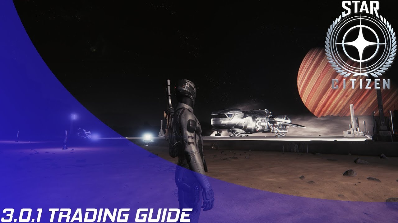 Star Citizen Trading Guide in 3.0.1 YouTube