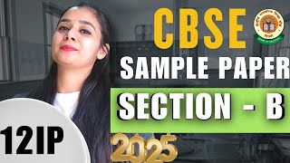 Class 12 Ip Sample Paper 2025 Section B- Full Explanation | Lovejeet Arora | Cbse Latest 2025