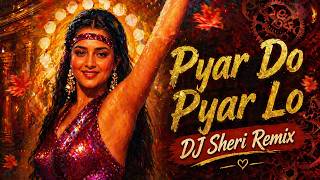 Pyar Do Pyar Lo (Hard Bass Edit) | DJ Sheri Remix | Club Night Special