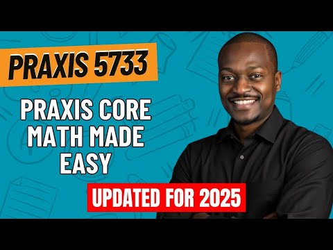 How Anyone Can Pass Praxis Core Math (5733) in 2025 – With ZERO Test Anxiety
