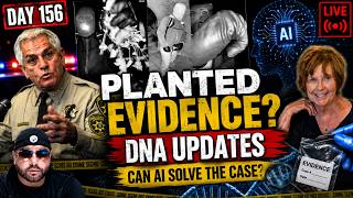 ⚠️ DAY 156: Planted Evidence? DNA Updates & Can AI Solve the Nancy Guthrie Case?
