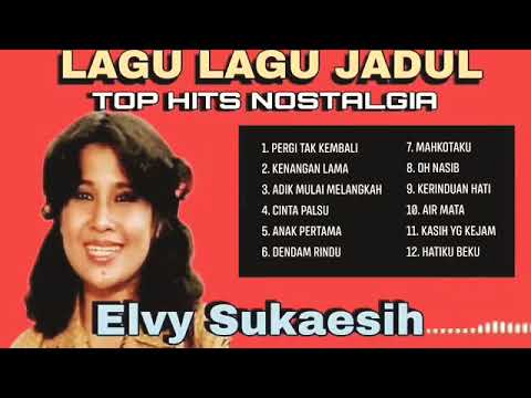ELVY SUKAESIH   lagu lagu jadul TOP HITS NOSTALGIA