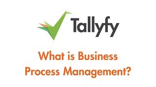 Tallyfy - What is Business Process Management?