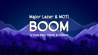 Major Lazer &amp; MOTi - Boom [Lyrics] (feat. Ty Dolla $ign, Wizkid, &amp; Kranium)