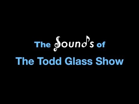 "Sounds of The Todd Glass Show"