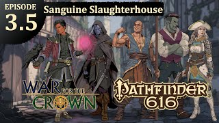 Pathfinder 616: War for the Crown, Episode 3.5 - The Sanguine Brothers Slaughterhouse