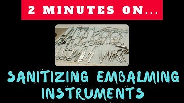 How Do We Sanitize Embalming Instruments? - Just Give Me 2 Minutes