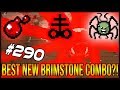 Best NEW Brimstone Combo?! - The Binding Of Isaac: Afterbirth+ #290