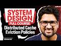 Distributed Cache Eviction Policies |System Design Full Course | Vishwa Sir | upGrad