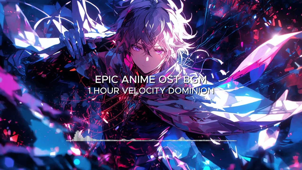 EPIC ANIME OST BGM | 1 HOUR VELOCITY DOMINION