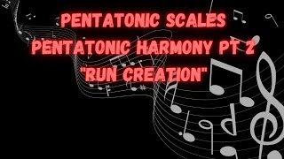 Pentatonic Scales Pentatonic Harmonies Pt 2 Run Creation