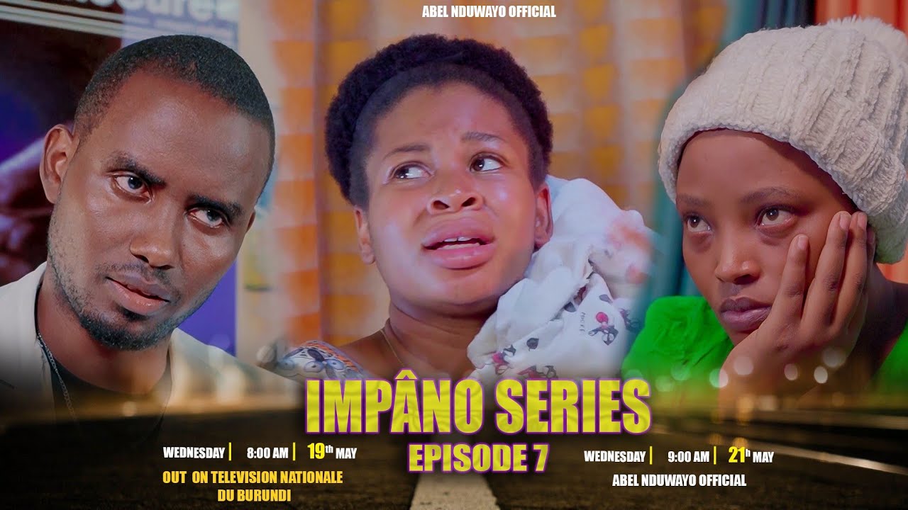 IMPANO SERIES EPISODE 7 (NTAJORO RIDACA KANDI IGITI KIRASHOBORA GUKURIRA MU BA BABAJI IHANGANE ARIA)