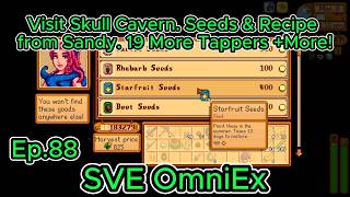 SVE OmniEx Ep88 Y2 Fall- 7-8: Visit Skull Cavern. Seeds &amp; Recipe from Sandy. 19 More Tappers +More!