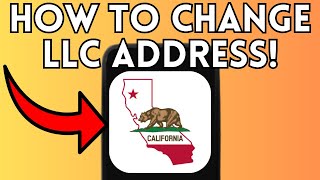 How to Change LLC Address in California (Full Guide) 2025!