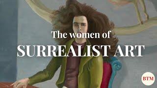 Who are the Most Influential Women of Surrealism? | Behind the Masterpiece