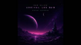 Sad Alien - Arrival Log 56-B | Full Synthwave Album Visualizer
