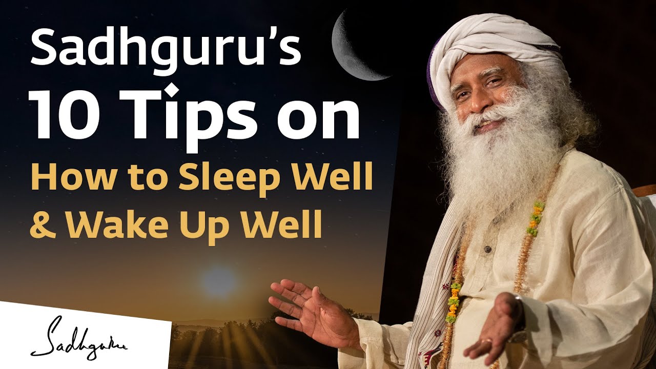 Sadhguru's 10 Tips To Sleep Well   Wake Up Well