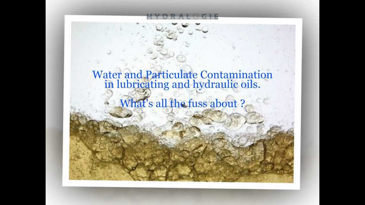 Water and Particulate Contamination in Lube and Hydraulic Oils "Whats All The Fuss About" YouTube