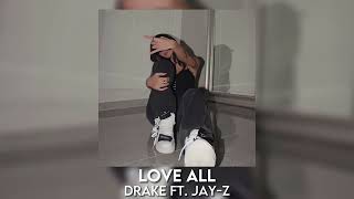 love all - drake ft. jay-z [sped up]