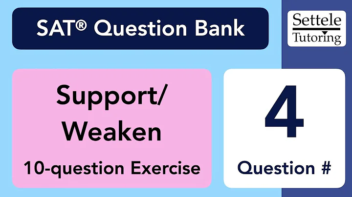 Support/Weaken Exercise, Qn. 4 (SAT Question Bank 85439572)