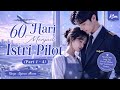 60 Hari Menjadi Istri Pilot (Part 1 - 4) | Novel Laris KBM App | Nyimas Aksara