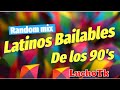 Latinos Bailables de los 90   Random Mix (Libre descarga)