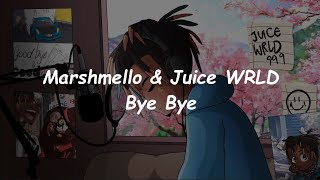 Marshmello & Juice WRLD - Bye Bye (Lyrics)
