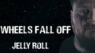 Jelly Roll - Wheels Fall Off (song)