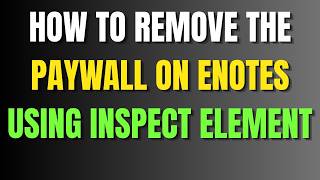 How To Remove the Paywall On Enotes Using Inspect Element