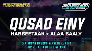 CEK SOUND HADROH QUSAD EINY x HABBEETAAK x ALAA BALY | BASS JIK JIK STYLE AZ ZAHIR | WELCOME 2024