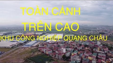 Toàn cảnh khu công nghiệp Quang Châu Việt Yên Bắc Giang