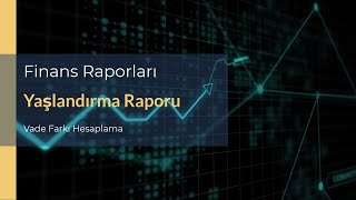 Ice 16701 Ön Muhasebe Ticari Finans Raporları Yaşlandırma Vade Farkı Hesap