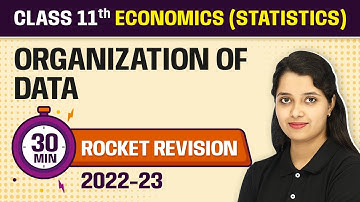 Organization Of Data 30 Minutes Revision | Class 11 Economics (Statistics) Chapter 3